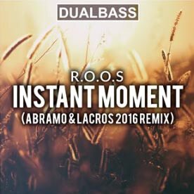 R.O.O.S - Instant Moments (Abramo & Lacros 2016 Remix)