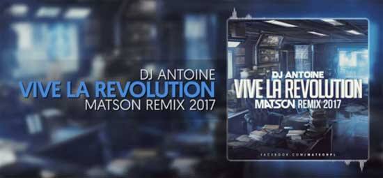 Dj Antoine - C'est La Revolution (Matson Remix 2017)