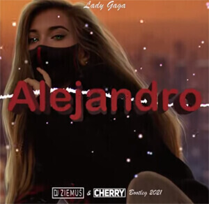 Lady Gaga - Alejandro (Ziemuś & Cherry Bootleg 2021)