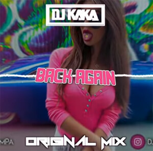 DJ Kaka - Back Again (Original Mix)