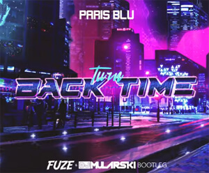 Paris Blu - Turn Back Time (FUZE & DJ MULARSKI BOOTLEG)