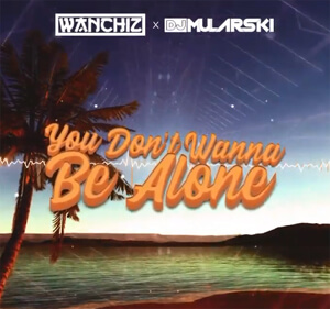 WANCHIZ x DJ Mularski - You don't wanna be alone (Original Mix)