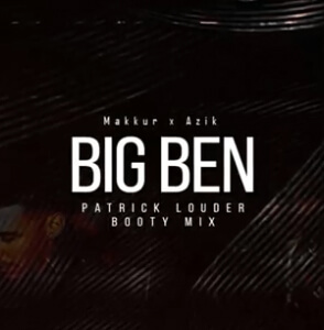 Makkur x Azik - Big Ben (Patrick Louder Booty Mix)
