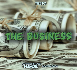Tiesto - The Business (Creative Head's Bootleg 2020)