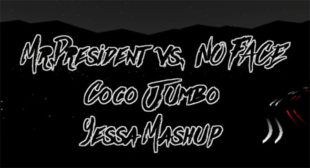 Mr.President vs. NO FACE - COCO Jambo (Yessa Mashup)