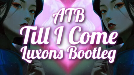 ATB - 9PM (Till I Come) [DJ Luxons Bootleg 2021]