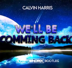 CALVIN HARRIS - WE'LL BE COMING BACK ft. EXAMPLE (N33D x SINDRIX BOOTLEG 2021)