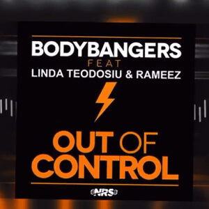 Bodybangers feat Linda Teodosiu & Rameez - Out Of Control (NRS Bootleg)