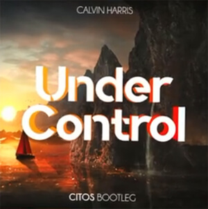 Calvin Harris - Under Control (Citos Bootleg)