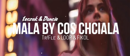 Loczek & Dancio - Mała by coś chciała (Tr!Fle & LOOP & FIKOŁ Remix)