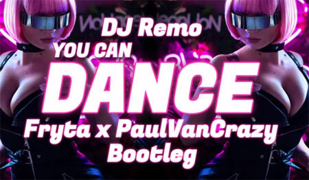 DJ Remo - You Can Dance (Fryta x PaulVanCrazy Bootleg)