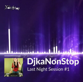 DjkaNonStop - Last Night Session