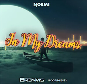 NOEMI - In My Dreams (BR3NVIS Bootleg 2021)