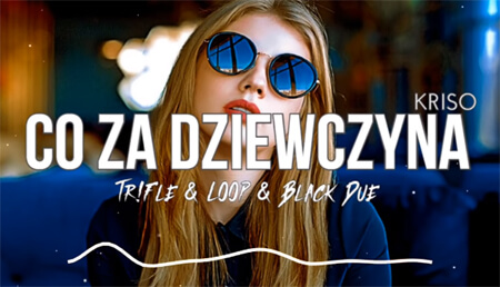 KRISO - Co za dziewczyna (Tr!Fle & LOOP & Black Due REMIX)