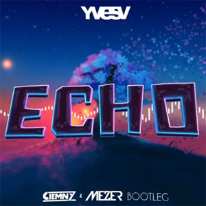 Yves V - Echo (MEZER x Ciemny BOOTLEG)