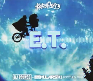 Katy Perry - E.T. (DJ BOUNCE & DJ MULARSKI 2020 BOOTLEG)