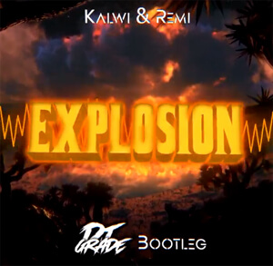 Kalwi & Remi - Explosion (DJ GRADE BOOTLEG 2020)
