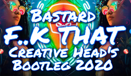 Bastard - F..k That (Creative Head's Bootleg 2020)