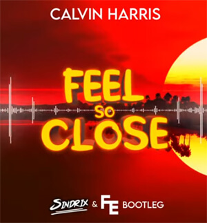 Calvin Harris - Feel So Close (Sindrix & Fleyhm Bootleg)