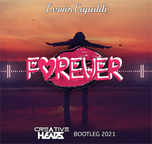 Lewis Capaldi - Forever (Creative Head's Bootleg 2021)
