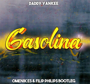 DADY YANKEE - GASOLINA (OMENIK ES & FILIP PHILIPS BOOTLEG)