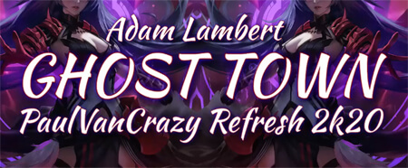 Adam Lambert - Ghost Town (PaulVanCrazy Refresh 2020)