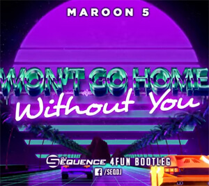Maroon 5 - Won't Go Home Without You (Dj Sequence 4fun Bootleg)