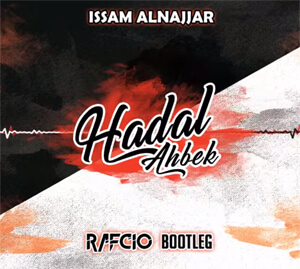 Issam Alnajjar - Hadal Ahbek (RafCio Bootleg)