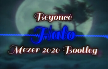 Beyoncé - Halo (MEZER 2020 BOOTLEG)