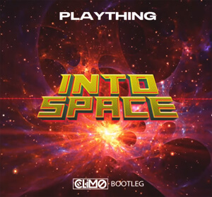 Plaything - Into Space (CLIMO Bootleg)