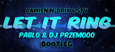 Damien N-Drix & STV - Let It Ring (PABLO & DJ PRZEMOOO BOOTLEG)