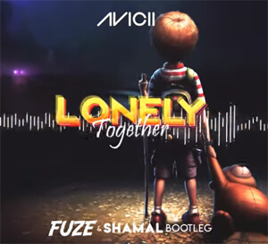 Avicii - Lonely Together (FUZE & SHAMAL BOOTLEG)