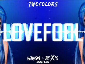 twocolors - Lovefool (Wawski & Bexis Bootleg)