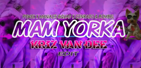 Pewex X Maniacs Squad X Conrado & Bombel - Mam Yorka (KriZ Van Dee Edit)