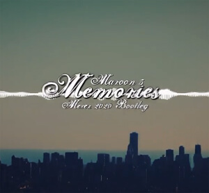 Maroon 5 - Memories (MEZER 2020 BOOTLEG)
