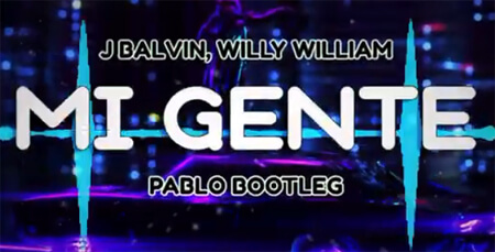 J Balvin, Willy William - Mi Gente (PABLO BOOTLEG)