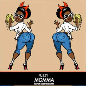 Fuzzy x Makkur - Momma (Patrick Louder Booty Mix)