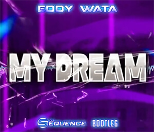 Eddy Wata - My Dream (Dj Sequence Bootleg)