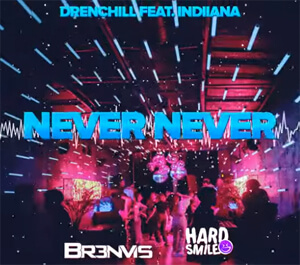 Drenchill feat. Indiiana - Never Never (DJ HardSmile x BR3NVIS Bootleg 2020)