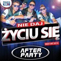 After Party – Nie Daj Życiu Się (Płyta, Album) 2014