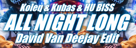 Koleq & Kubas & HU BISS - All Night Long (David Van Deejay Edit)