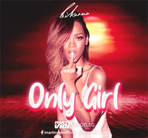 RIHANNA - Only Girl (Martin Vide Bootleg)