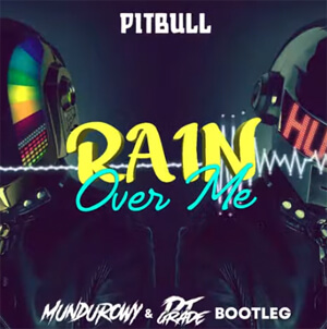 Pitbull - Rain Over Me (MUNDUROWY x DJ GRADE BOOTLEG)