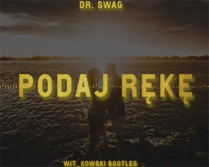 Dr. SWAG - PODAJ RĘKĘ (WiT_kowski Bootleg)