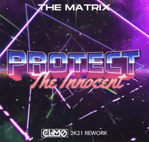 The Matrix - Protect The Innocent (CLIMO 2021 Rework)