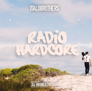 ItaloBrothers - Radio Hardcore (DJ BOUNCE REMIX)