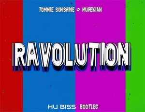 Tommie Sunshine & MureKian - Ravolution (HU BISS BOOTLEG)