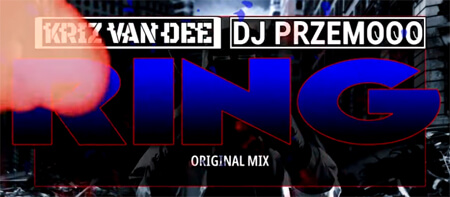 KriZ Van Dee & Dj Przemooo - Ring (Original Mix)