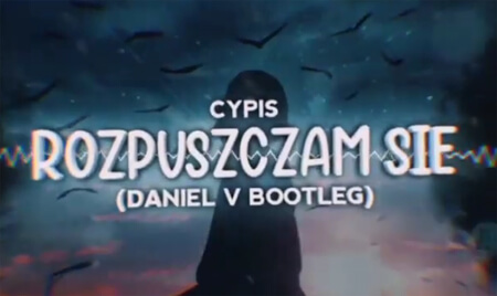 Cypis - Rozpuszczam Się (Daniel V Bootleg)