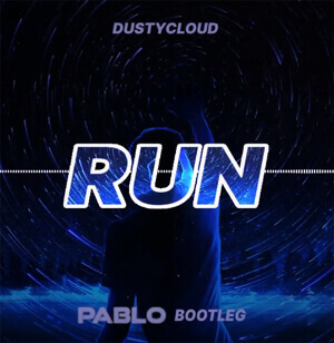 Dustycloud - Run (PABLO BOOTLEG 2020)